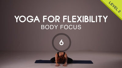 Yoga para la flexibilidad 6: Flujo de apertura de hombros y caderas